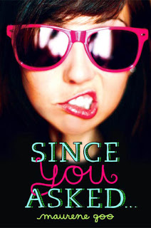 cover of SINCE YOU ASKED by Maurene Goo