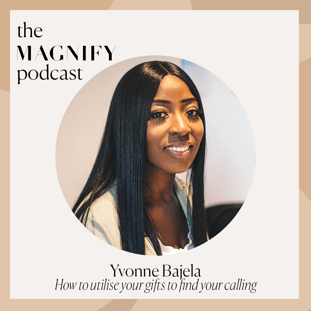 Yvonne Bajela: How to utilise your gifts to find your calling — Magnify