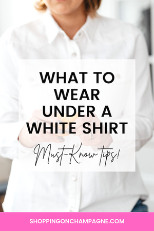 What to Wear Under a White Shirt