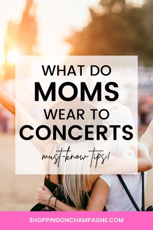 What Do Moms Wear to Concerts