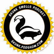 Skunk Smells Podcast Episode 32