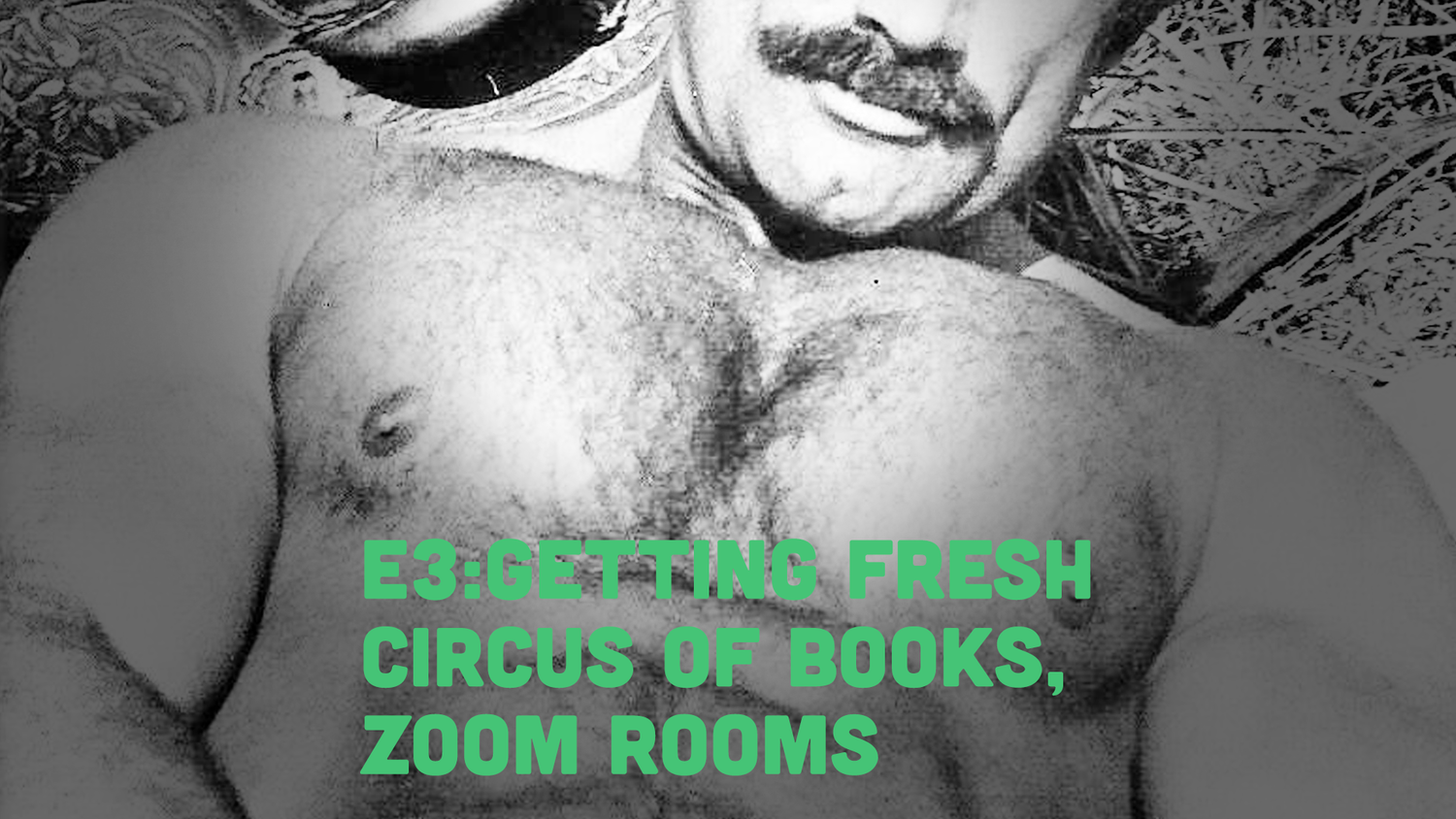 Fruitbowl - E3 - GETTING FRESH with FRUITBOWL: Adam&#x27;s Sexy Video Chats &amp; Circus of Books