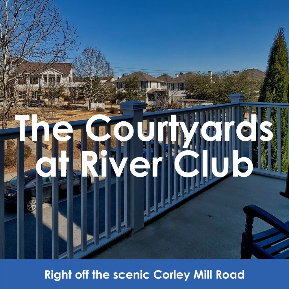 The Courtyards at River Club. Right off the scenic Corley Mill Road