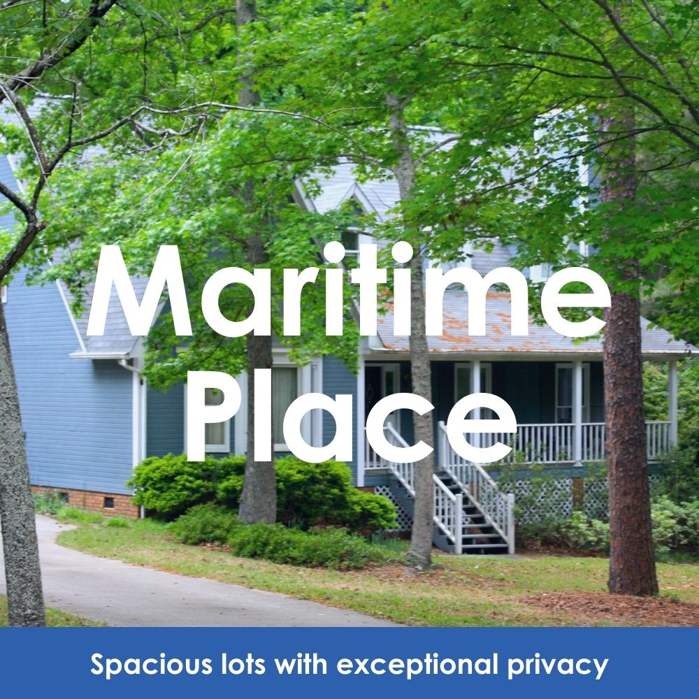 Maritime Place. Spacious lots with exceptional privacy