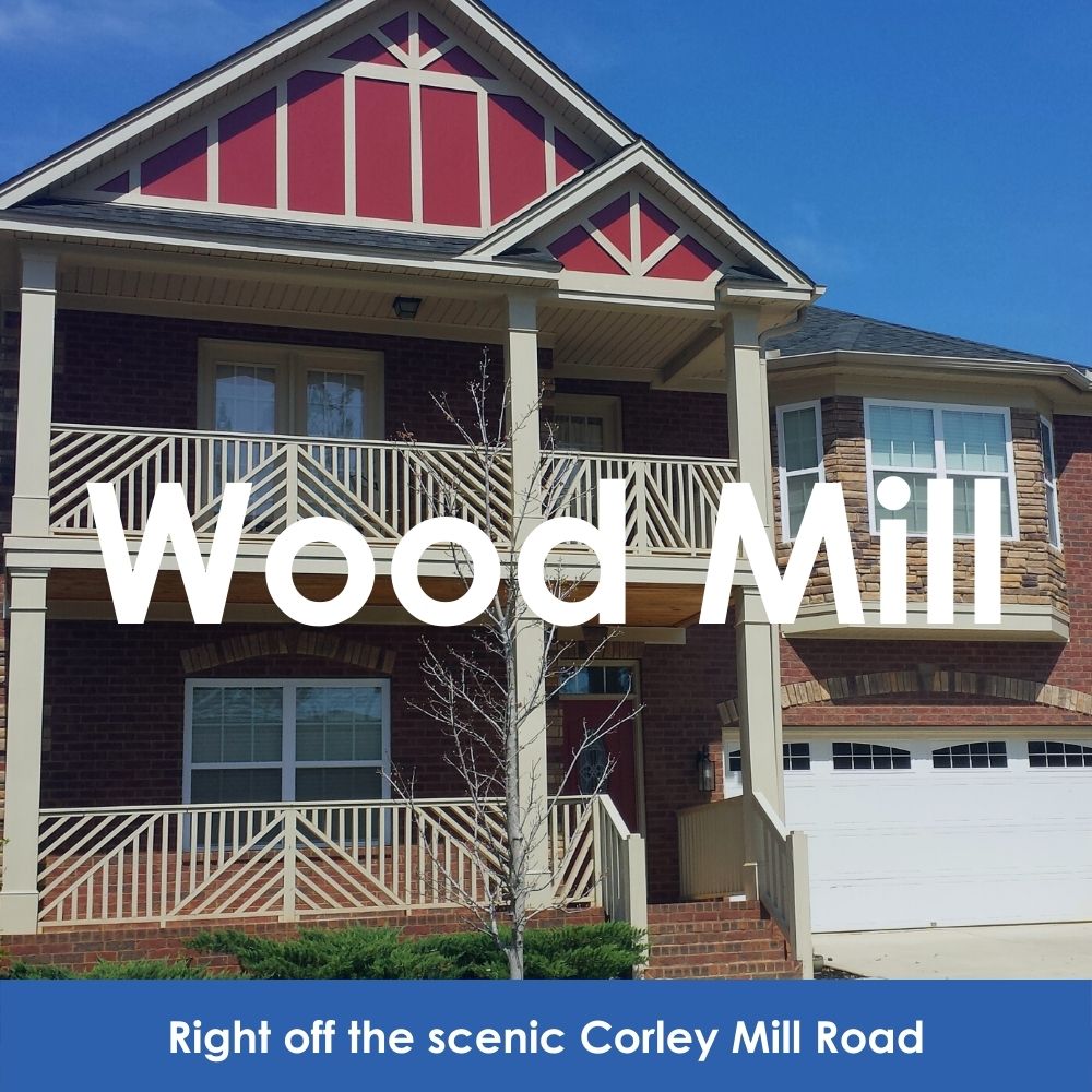 Wood Mill. Right off the scenic Corley Mill Road