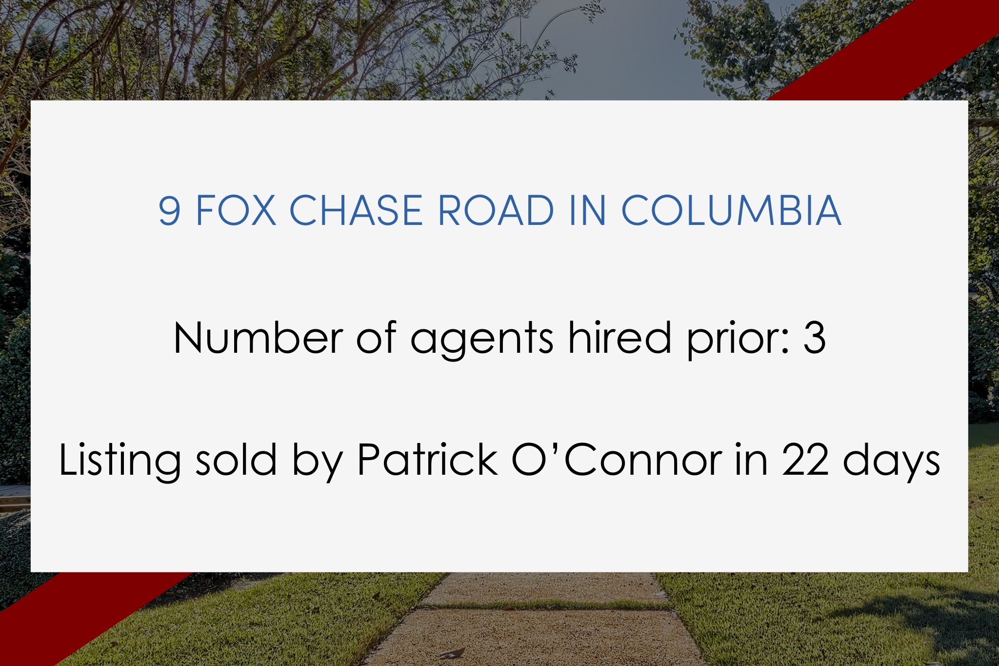 Number of agents hired prior: 3. Listing sold by Patrick O’Connor in 22 days.