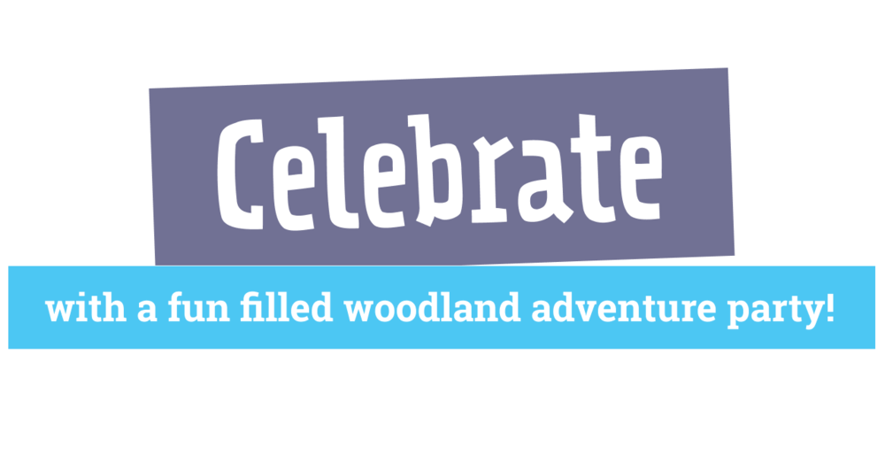 Celebrate with a fun filledwoodland adventure party