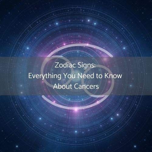 Zodiac Signs: Everything You Need to Know About Cancers — Berkeley ...