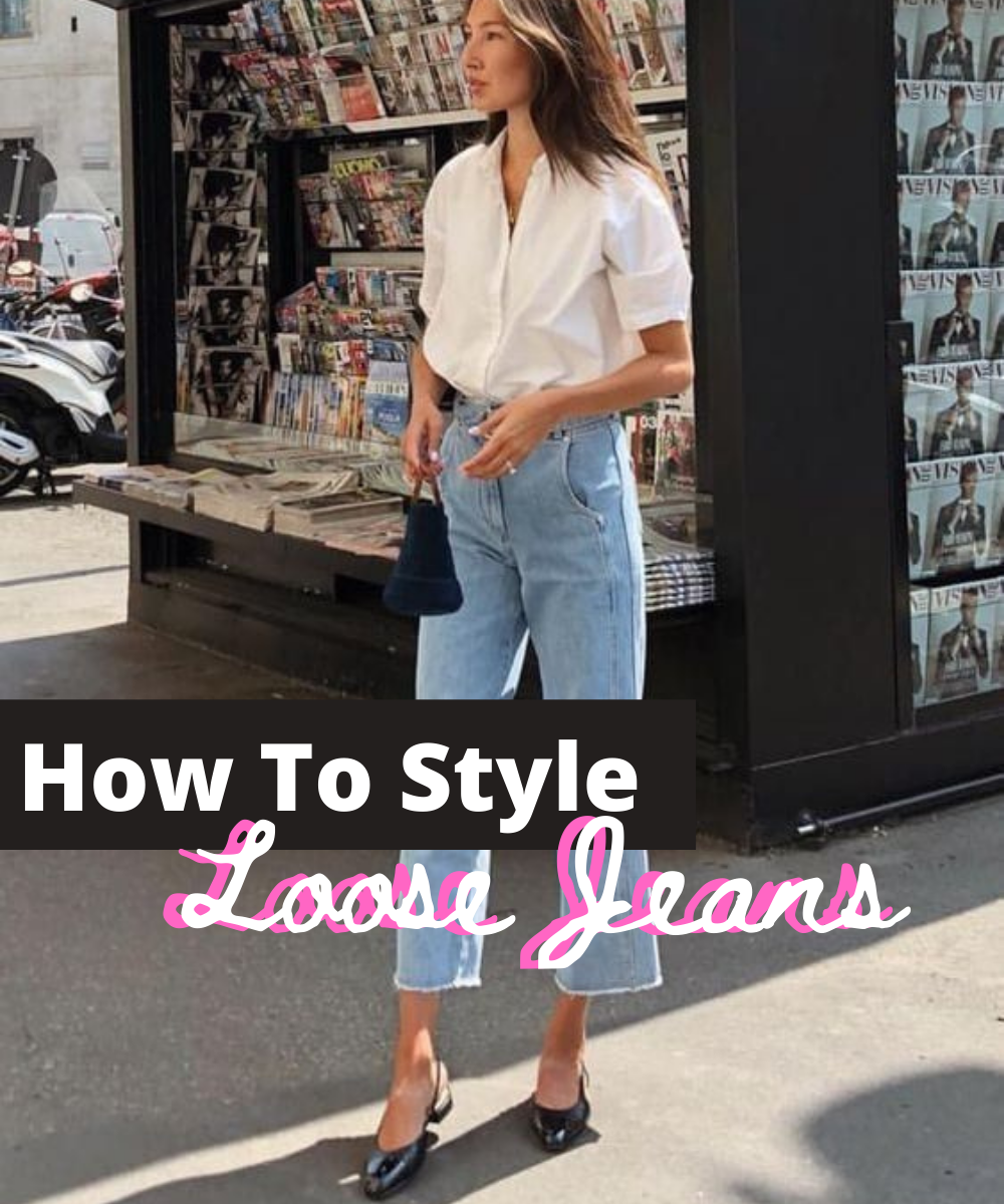 How to style Loose Jeans — Trendii | articles