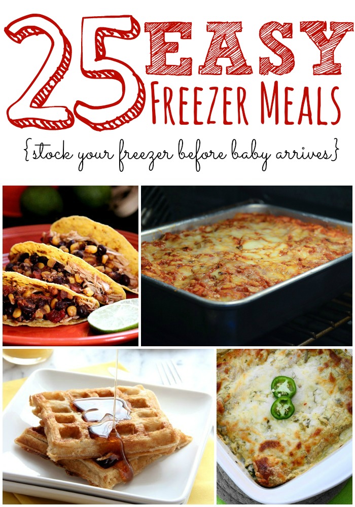 25 Freezer Meals: Stock-Up Before Baby Arrives
