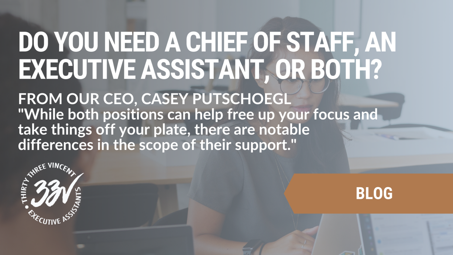 Do You Need a Chief of Staff, an Executive Assistant, or Both?