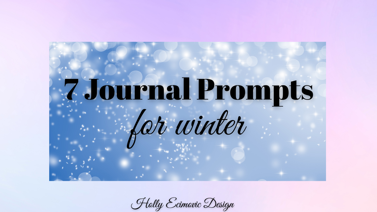 Journal prompts for winter — Holly Ecimovic Design
