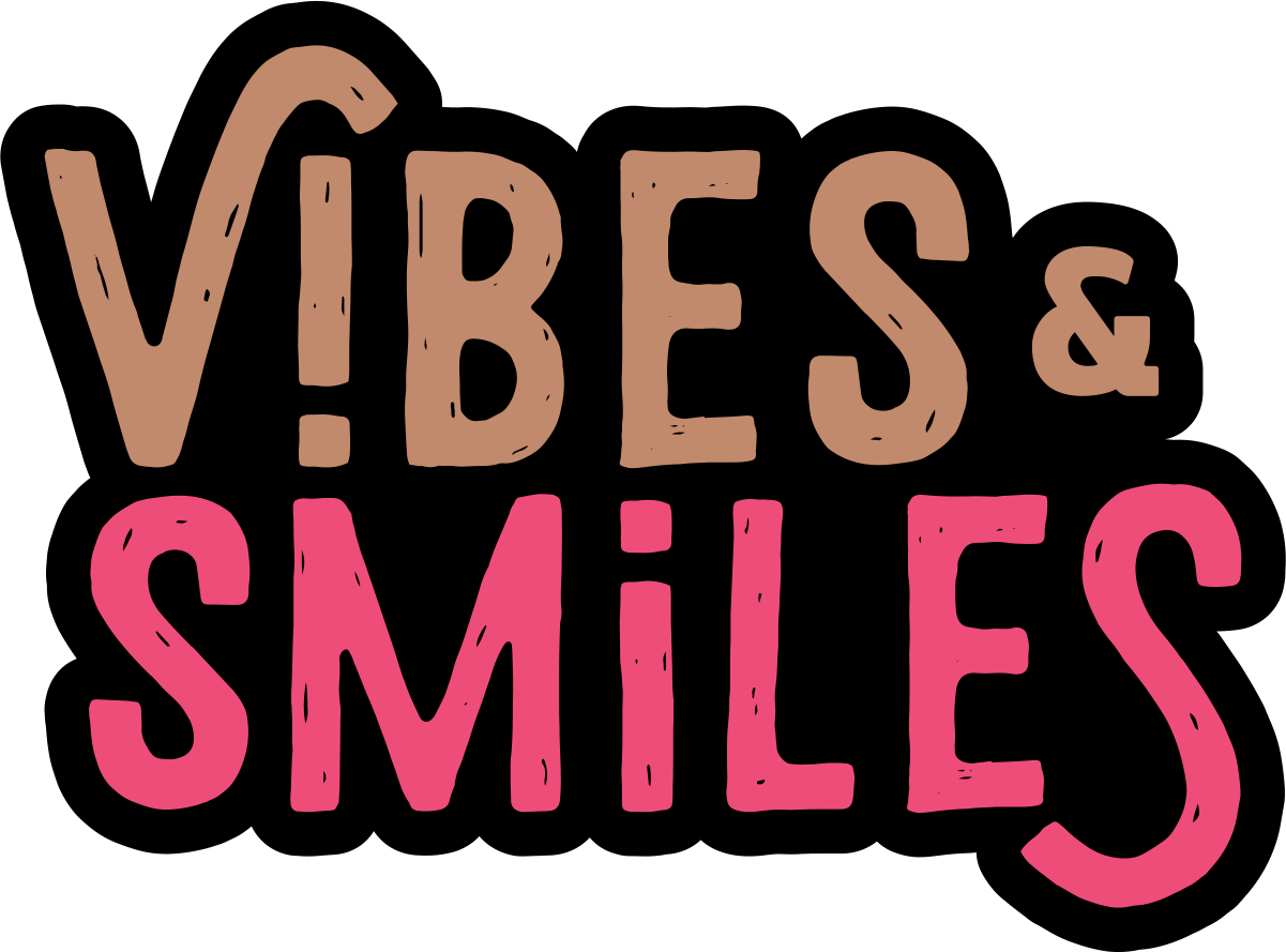 Vibes & Smiles