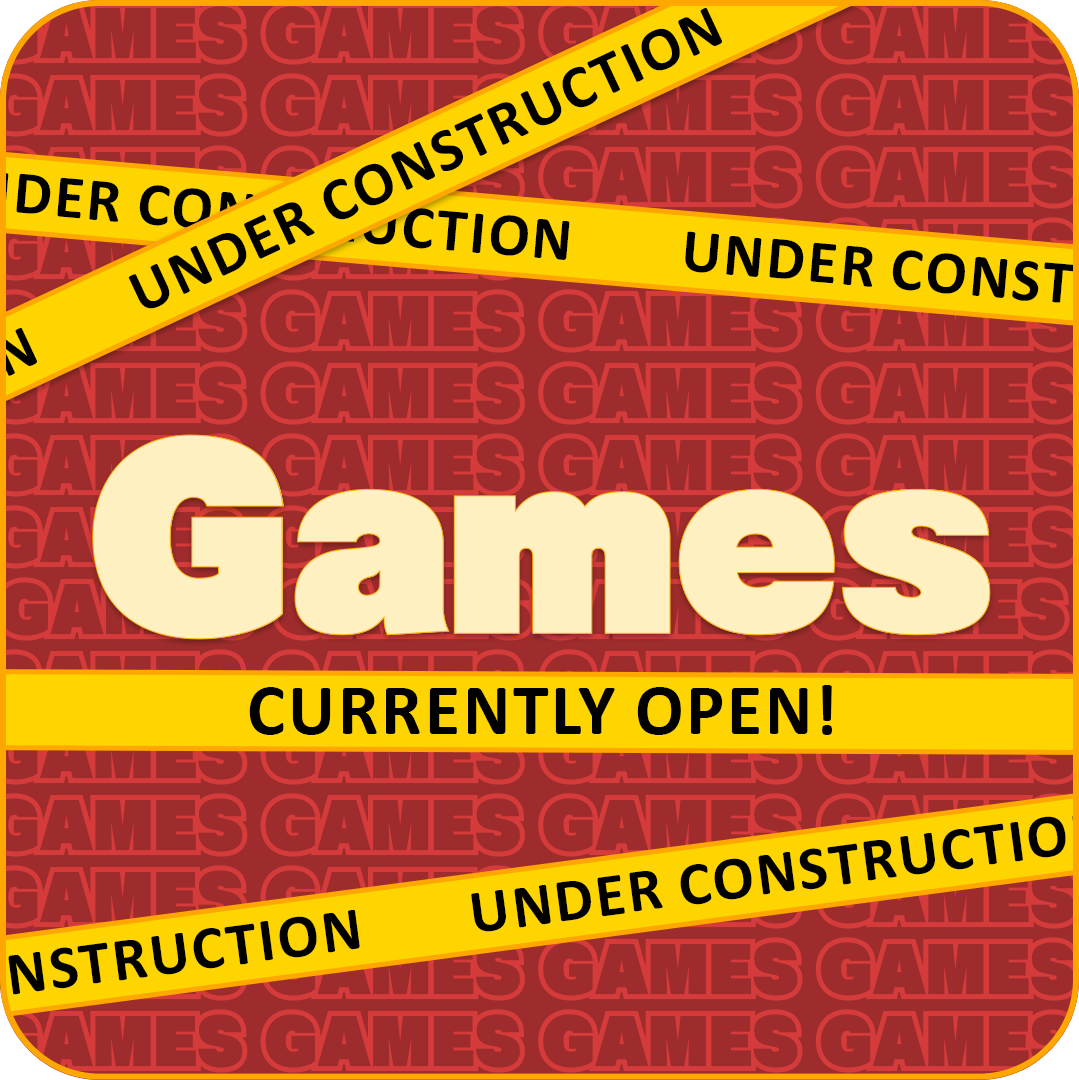 The word 'Games' in a pale brass colour or a red background that has the word 'games' in all caps repeating. There are several yellow banners labelled Under Construction and one banner labelled Currently Open  