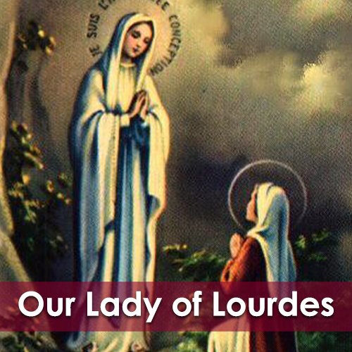 Our Lady of Lourdes — Catholic Apostolate Center Feast Days
