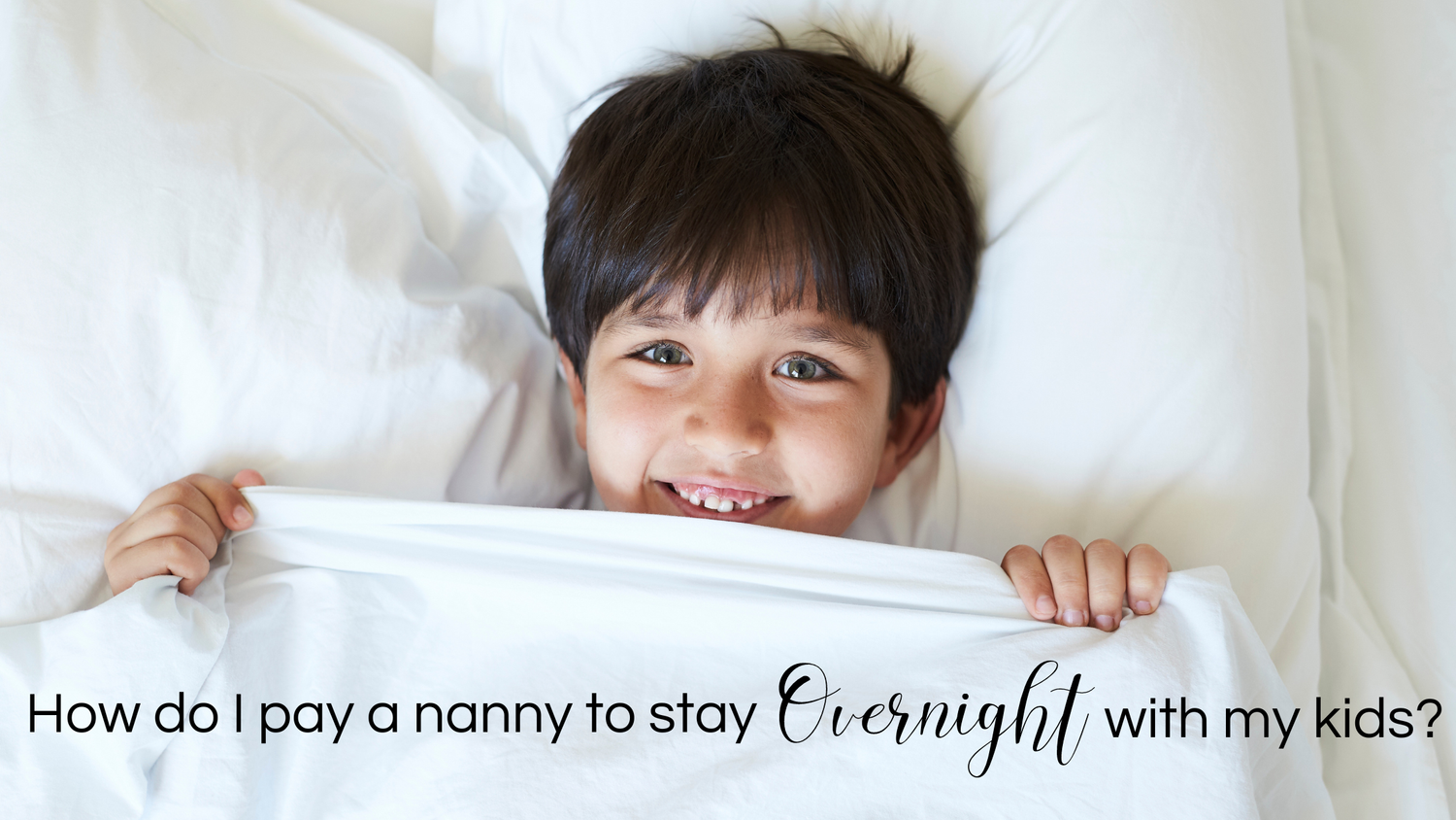 How to pay a nanny to stay overnight with your kids! — Your Happy Nest
