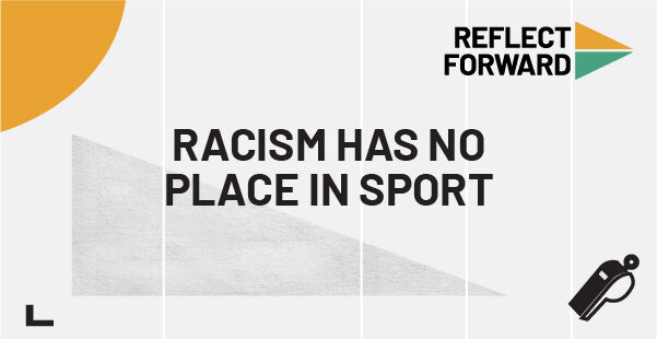 Reflect Forward - There's No Place for Racism in Sport