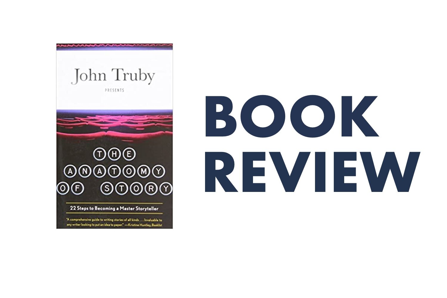 The Anatomy of Story, by John Truby: Book Review — The Blue Garret