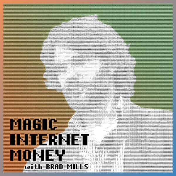 Magic Internet Money Podcast — Brad Mills