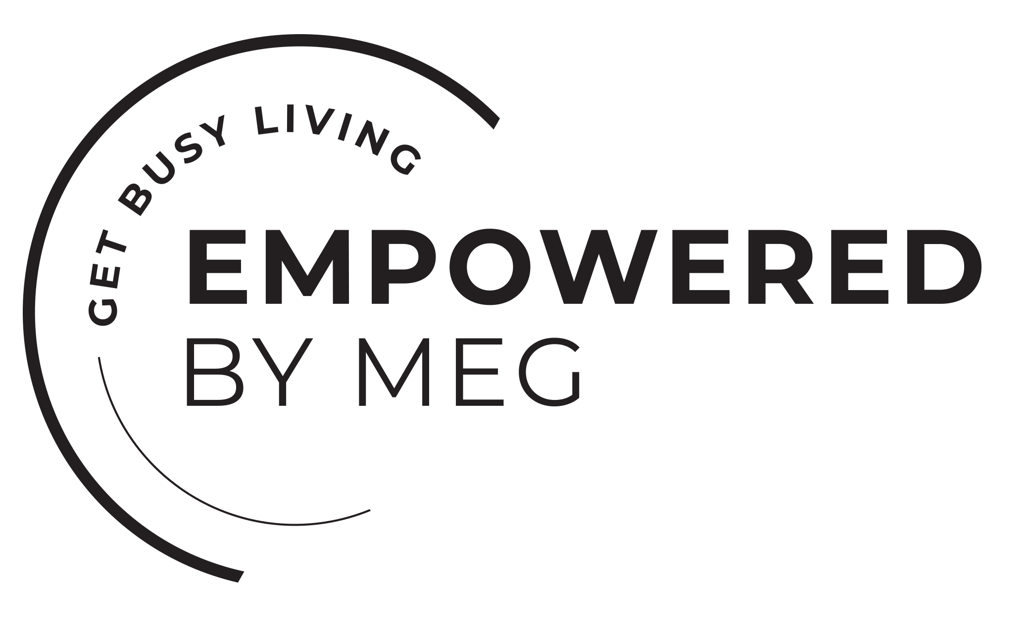Get Busy Living | Empowered by MEG
