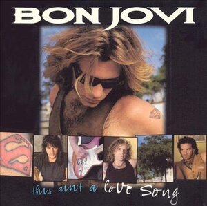 Bon Jovi, This Ain't a Love Song