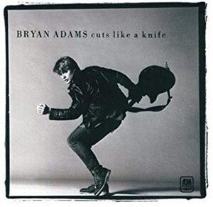 Bryan Adams, Cuts Like A Knife