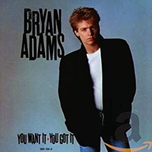 Bryan Adams, You Want It, You Got It