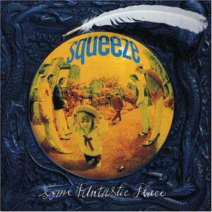 Squeeze, Some Fantastic Place