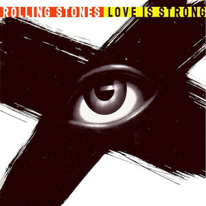 The Rolling Stones, Love is Strong (Bob Clearmountain Remix)