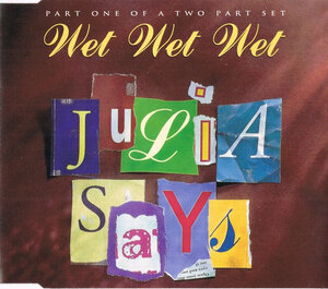 Wet, Wet, Wet, Yesterday/Julia Says (Single)