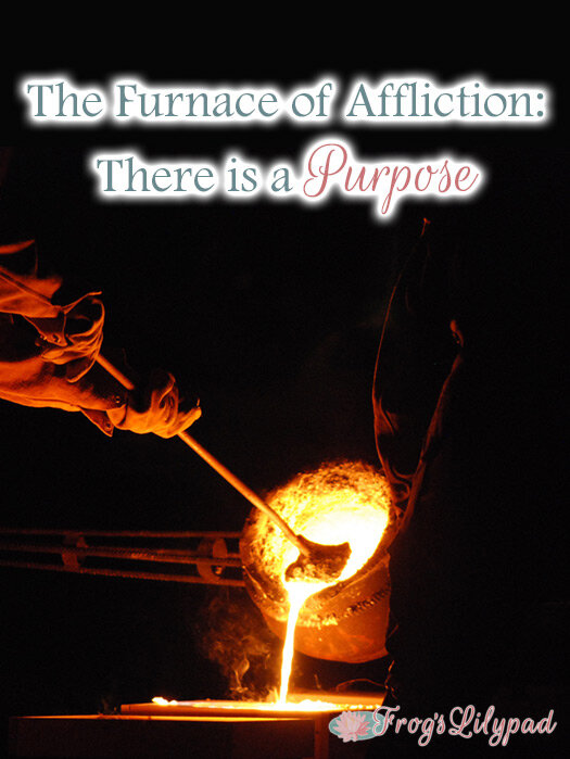 The Furnace of Affliction: There is a Purpose