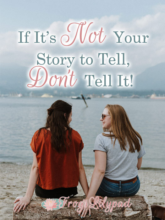 If It's Not Your Story to Tell, Don't Tell It!