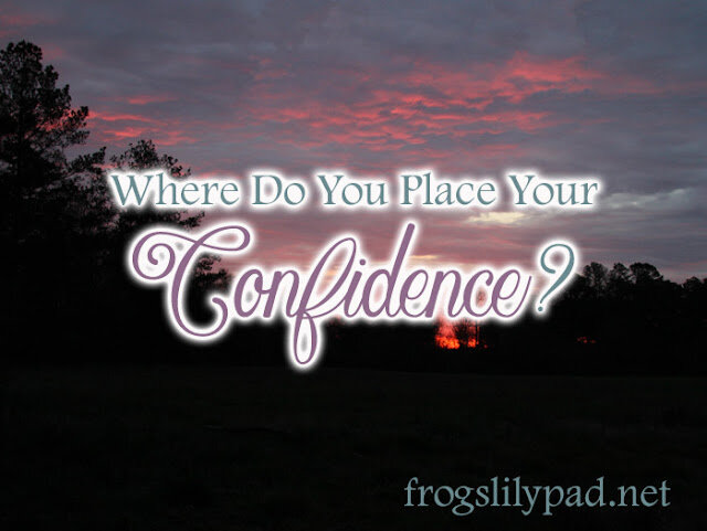There is only one place we can lay our confidence. Where do you place your confidence? In yourself or in God?