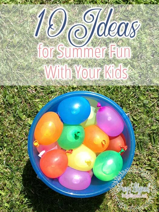 10 Ideas for Summer Fun With Your Kids #summer #fun #family