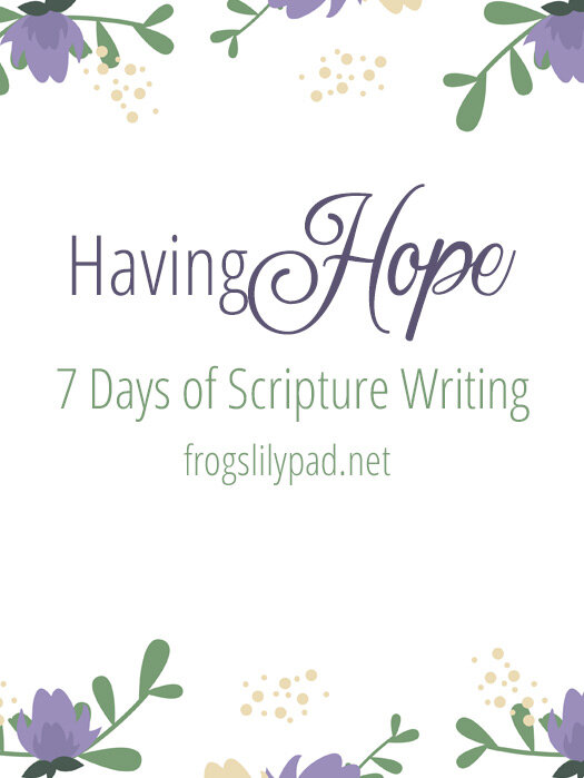 Having Hope - 7 Days of Scripture Writing #faith #spiritualgrowth #hope