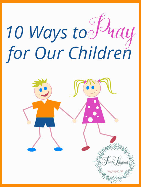 10 Ways to Pray for Our Children