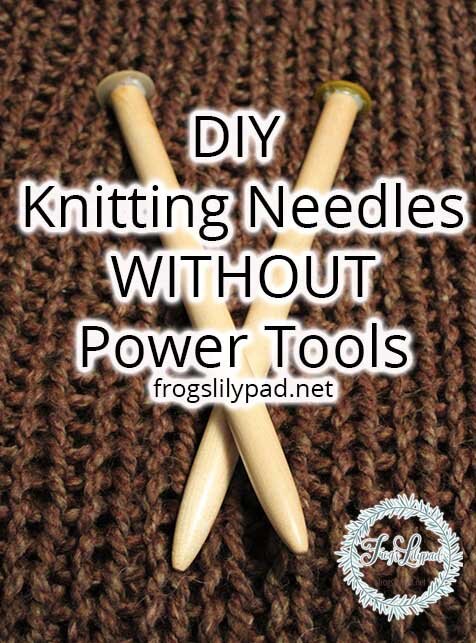 DIY Knitting Needles WITHOUT Power Tools