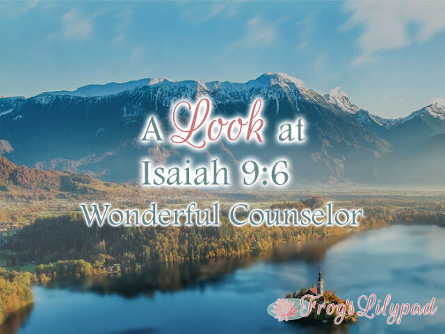 A Look at Isaiah 9:6 - Wonderful Counselor