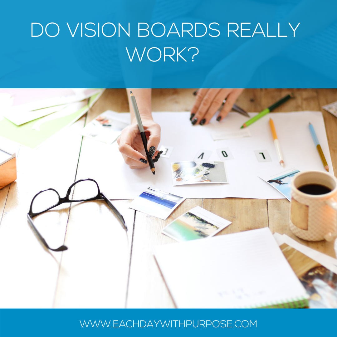 Do Vision Boards Work? — EACH DAY WITH PURPOSE