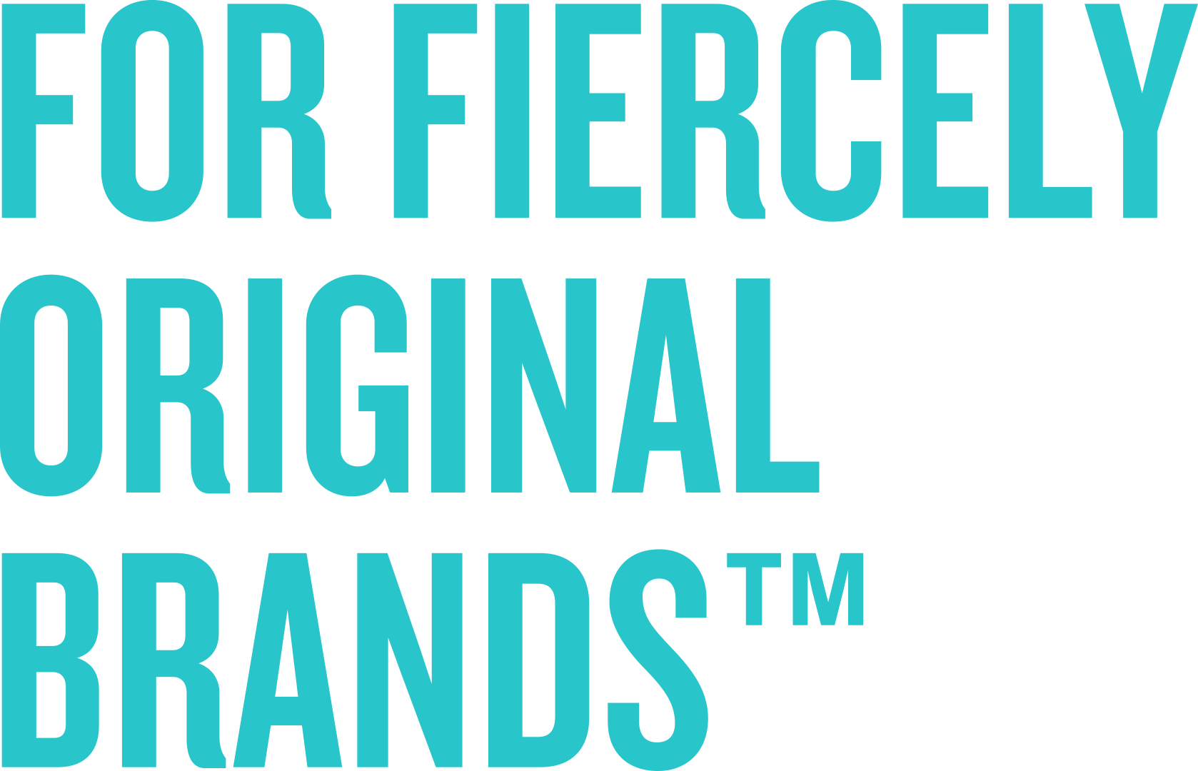 For fiercely original brands