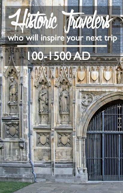Historic Travelers Who Will Inspire Your Next Trip: 100 to 1500 AD | CosmosMariners.com