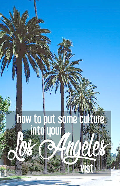 How to Put Some Culture into Los Angeles Visit {Guest Post by It Started in LA} | CosmosMariners.com