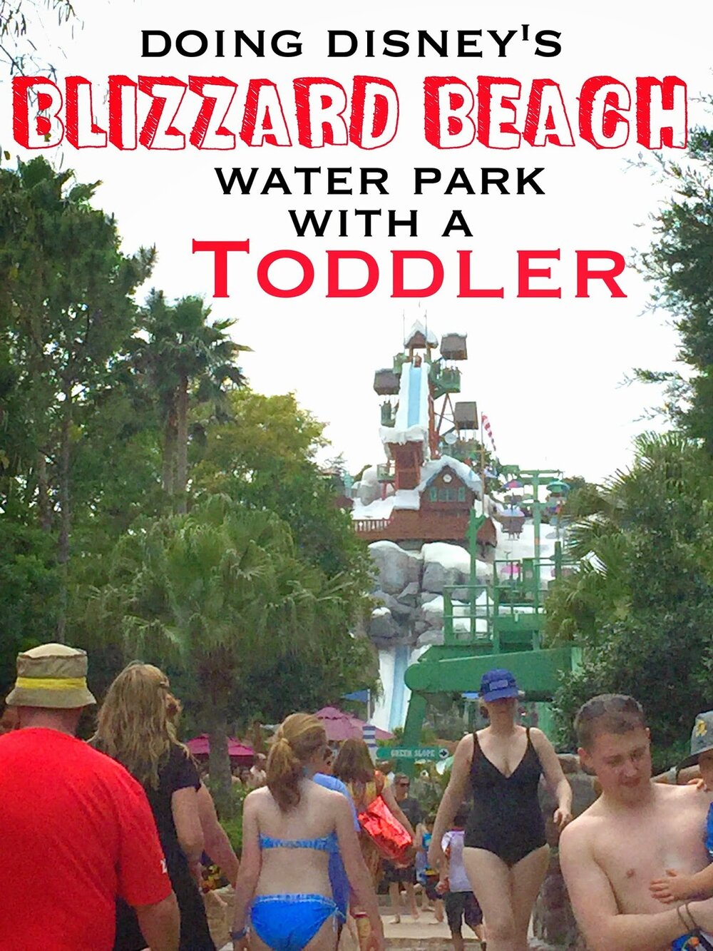 Doing Disney's Blizzard Beach Water Park with a Toddler | CosmosMariners.com