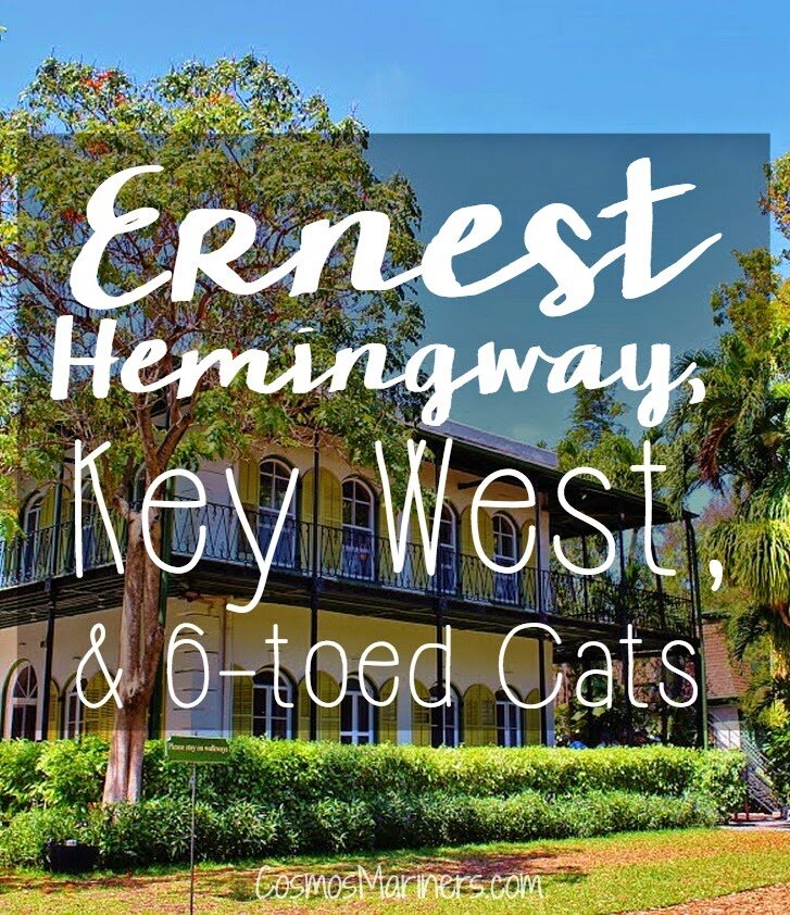Ernest Hemingway, Key West, and Six Toed Cats: Literature Comes to the Florida Keys | CosmosMariners.com