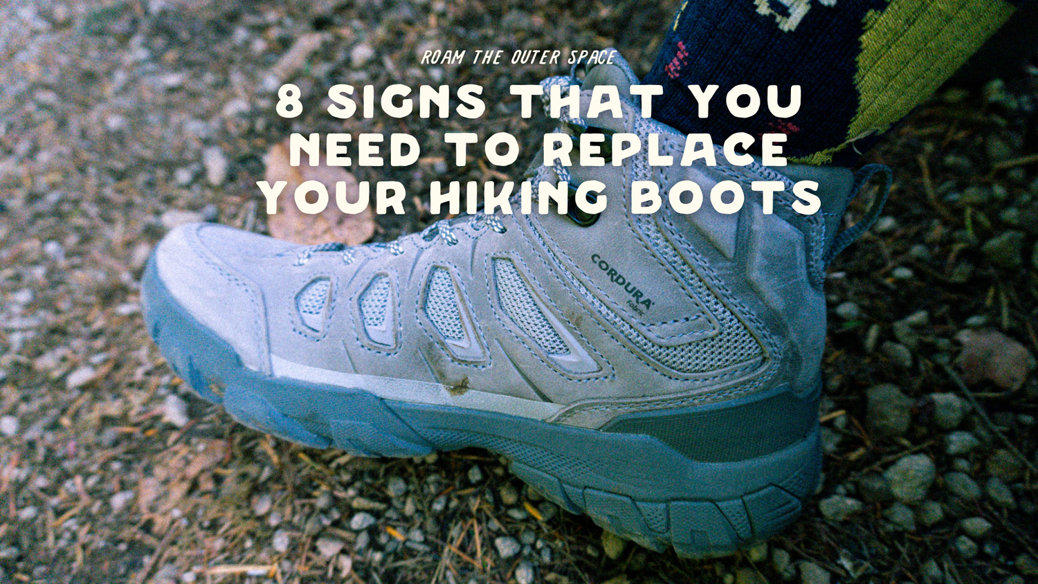 8 Signs That You Need to Replace Your Hiking Boots | Roam the Outer Space